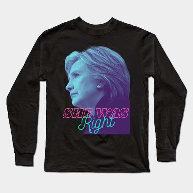 Hillary Was Right! Long Sleeve T-Shirt by JayTNP